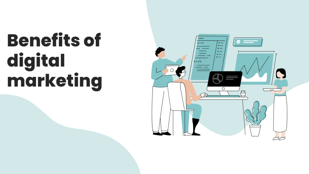 BENEFITS OF DIGITAL MARKETING